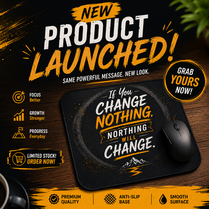 If You Change Northing, Nothing Will Change | Mousepad | Standard